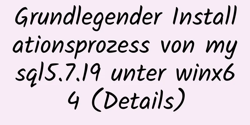 Grundlegender Installationsprozess von mysql5.7.19 unter winx64 (Details)