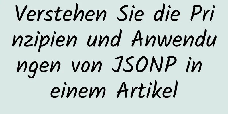 Verstehen Sie die Prinzipien und Anwendungen von JSONP in einem Artikel