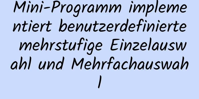 Mini-Programm implementiert benutzerdefinierte mehrstufige Einzelauswahl und Mehrfachauswahl