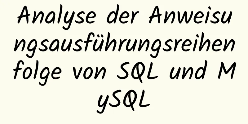 Analyse der Anweisungsausführungsreihenfolge von SQL und MySQL