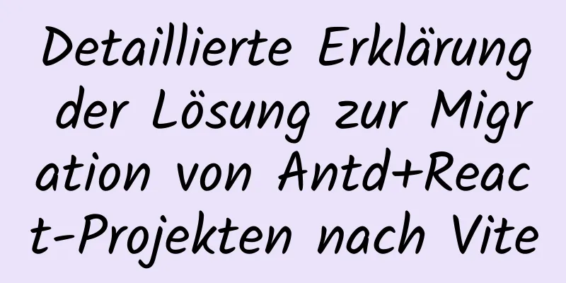 Detaillierte Erklärung der Lösung zur Migration von Antd+React-Projekten nach Vite