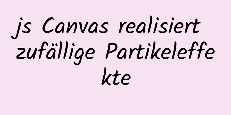 js Canvas realisiert zufällige Partikeleffekte