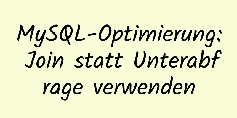 MySQL-Optimierung: Join statt Unterabfrage verwenden