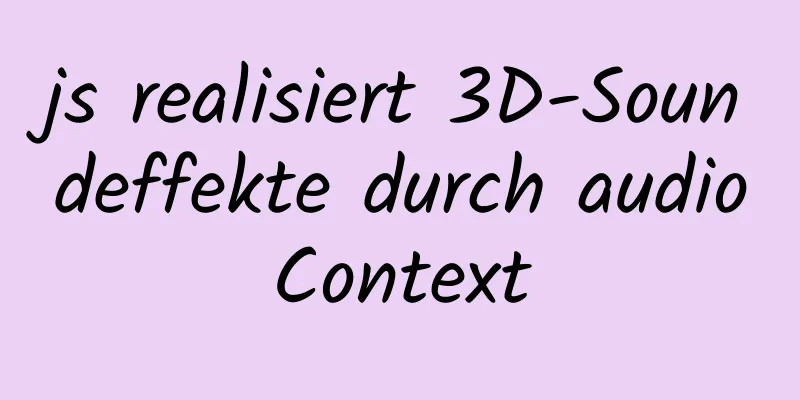 js realisiert 3D-Soundeffekte durch audioContext