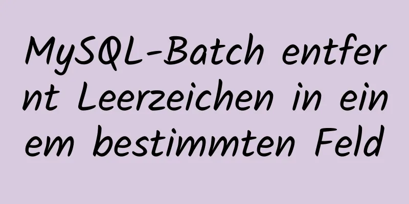 MySQL-Batch entfernt Leerzeichen in einem bestimmten Feld