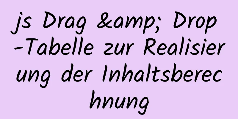 js Drag & Drop-Tabelle zur Realisierung der Inhaltsberechnung