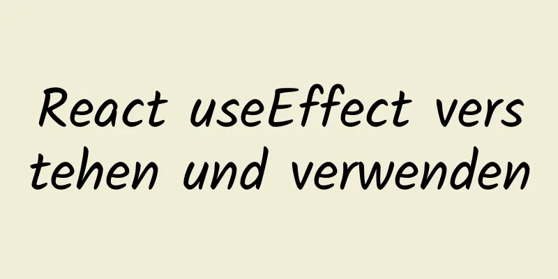 React useEffect verstehen und verwenden