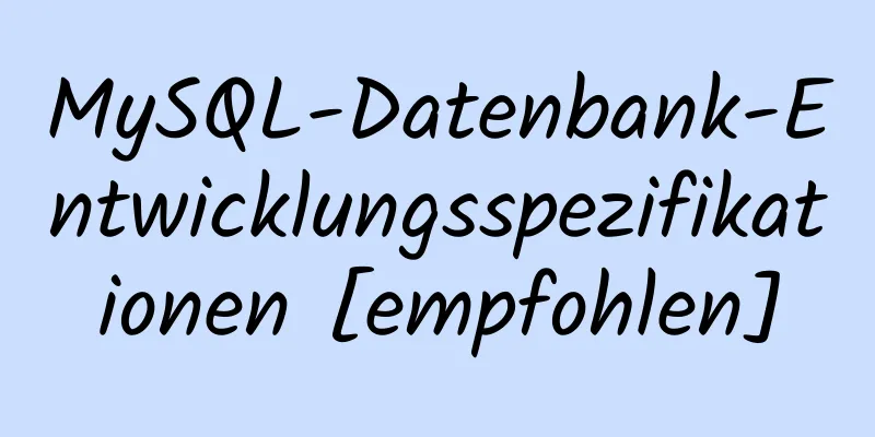 MySQL-Datenbank-Entwicklungsspezifikationen [empfohlen]