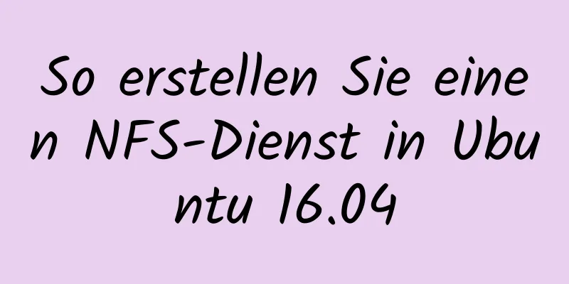 So erstellen Sie einen NFS-Dienst in Ubuntu 16.04