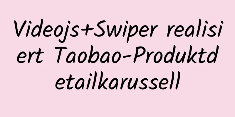 Videojs+Swiper realisiert Taobao-Produktdetailkarussell