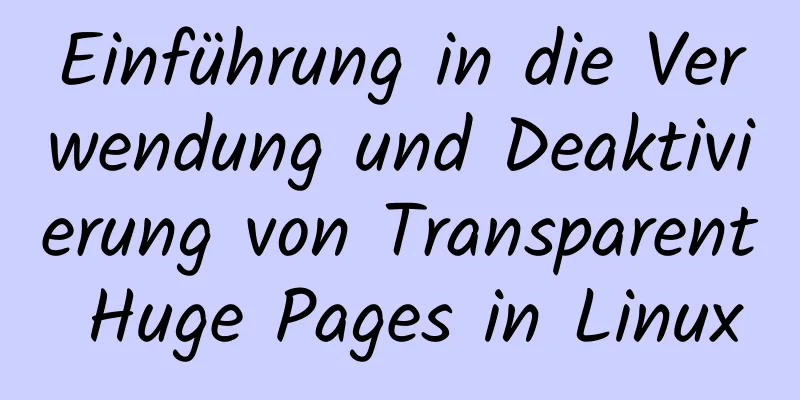 Einführung in die Verwendung und Deaktivierung von Transparent Huge Pages in Linux