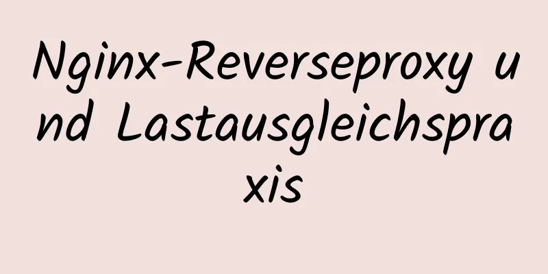 Nginx-Reverseproxy und Lastausgleichspraxis