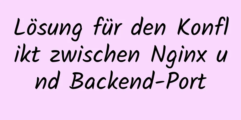 Lösung für den Konflikt zwischen Nginx und Backend-Port