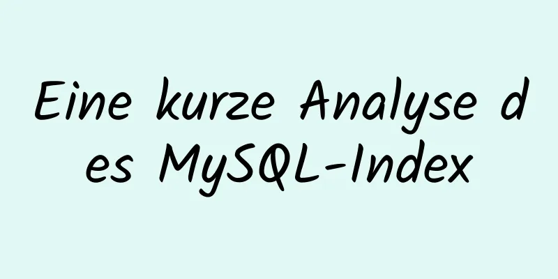 Eine kurze Analyse des MySQL-Index