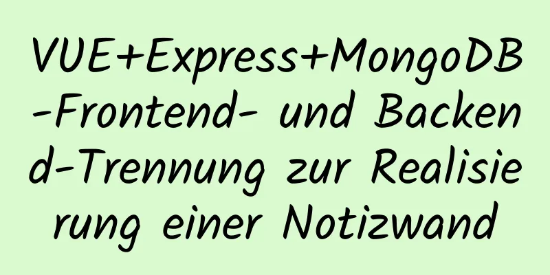 VUE+Express+MongoDB-Frontend- und Backend-Trennung zur Realisierung einer Notizwand