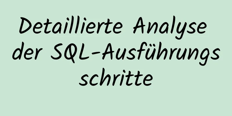 Detaillierte Analyse der SQL-Ausführungsschritte