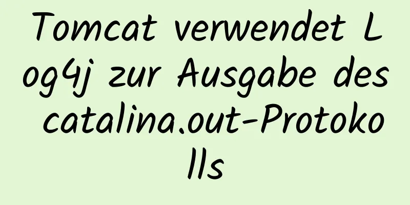 Tomcat verwendet Log4j zur Ausgabe des catalina.out-Protokolls