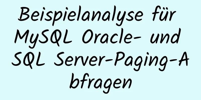 Beispielanalyse für MySQL Oracle- und SQL Server-Paging-Abfragen