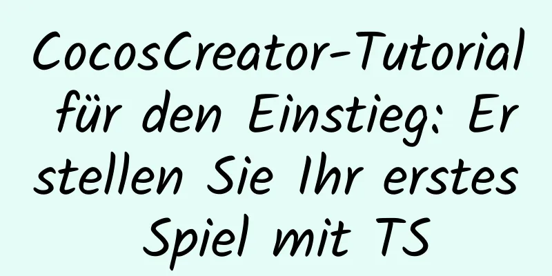 CocosCreator-Tutorial für den Einstieg: Erstellen Sie Ihr erstes Spiel mit TS