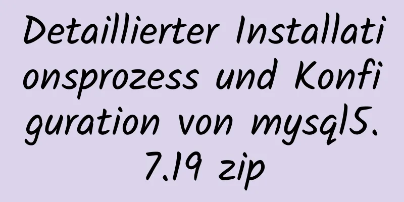 Detaillierter Installationsprozess und Konfiguration von mysql5.7.19 zip