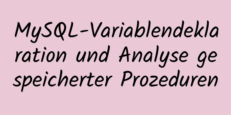 MySQL-Variablendeklaration und Analyse gespeicherter Prozeduren