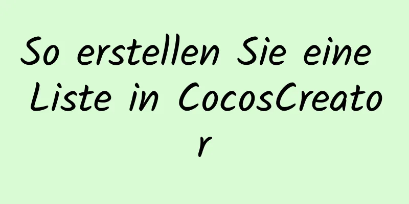 So erstellen Sie eine Liste in CocosCreator