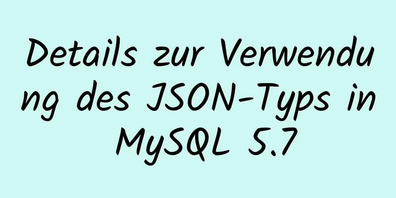 Details zur Verwendung des JSON-Typs in MySQL 5.7