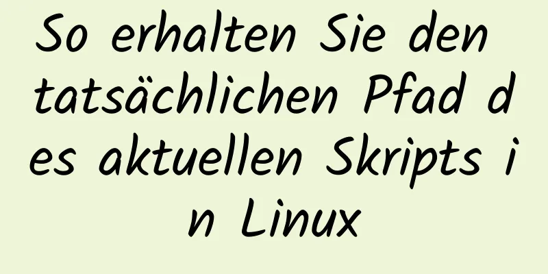 So erhalten Sie den tatsächlichen Pfad des aktuellen Skripts in Linux