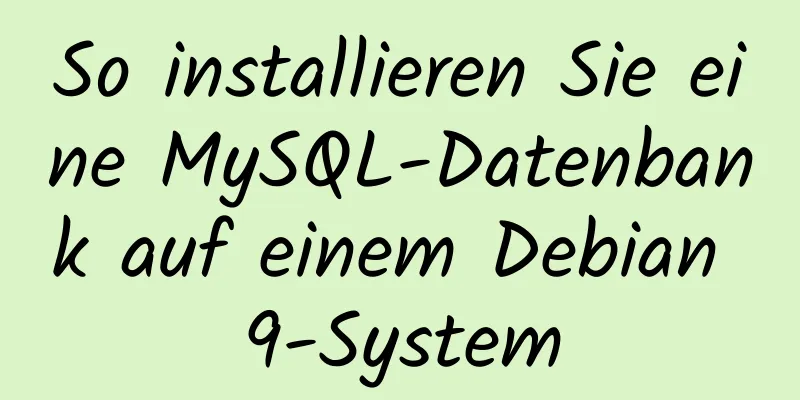 So installieren Sie eine MySQL-Datenbank auf einem Debian 9-System