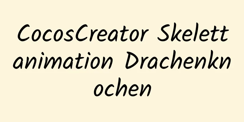 CocosCreator Skelettanimation Drachenknochen