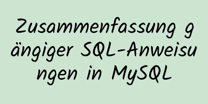 Zusammenfassung gängiger SQL-Anweisungen in MySQL