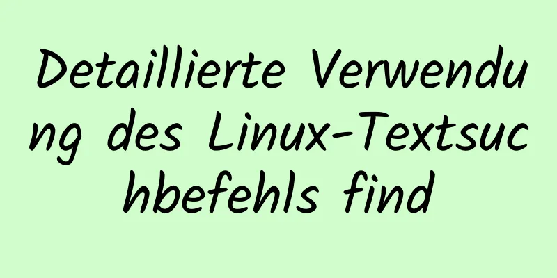 Detaillierte Verwendung des Linux-Textsuchbefehls find