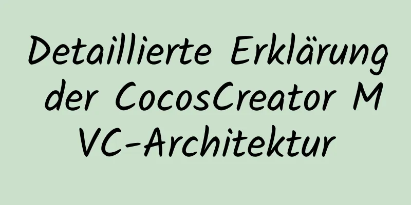 Detaillierte Erklärung der CocosCreator MVC-Architektur