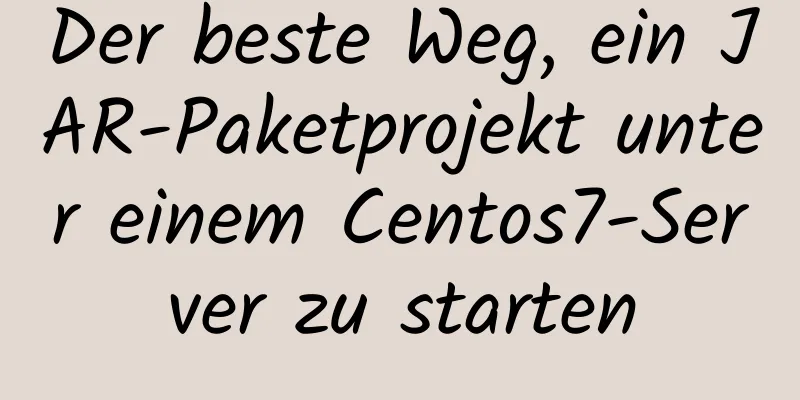 Der beste Weg, ein JAR-Paketprojekt unter einem Centos7-Server zu starten