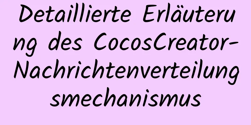 Detaillierte Erläuterung des CocosCreator-Nachrichtenverteilungsmechanismus