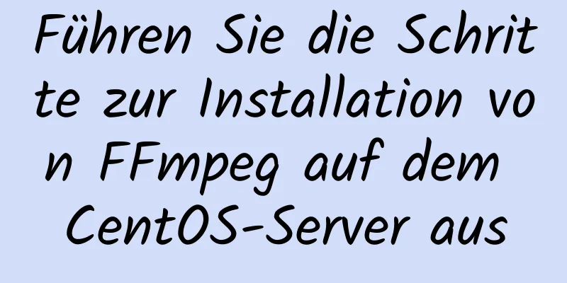 Führen Sie die Schritte zur Installation von FFmpeg auf dem CentOS-Server aus