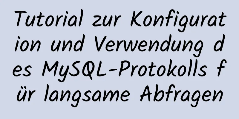 Tutorial zur Konfiguration und Verwendung des MySQL-Protokolls für langsame Abfragen