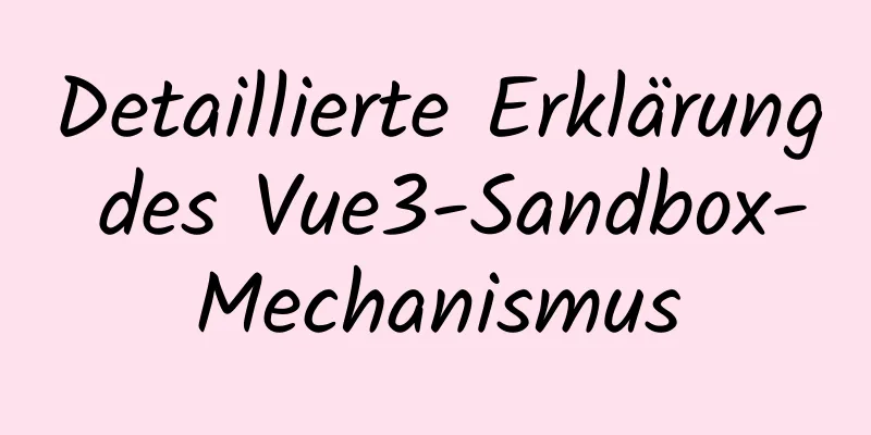 Detaillierte Erklärung des Vue3-Sandbox-Mechanismus