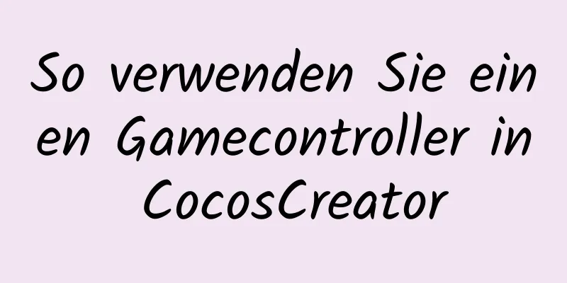 So verwenden Sie einen Gamecontroller in CocosCreator