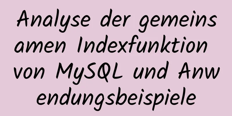 Analyse der gemeinsamen Indexfunktion von MySQL und Anwendungsbeispiele