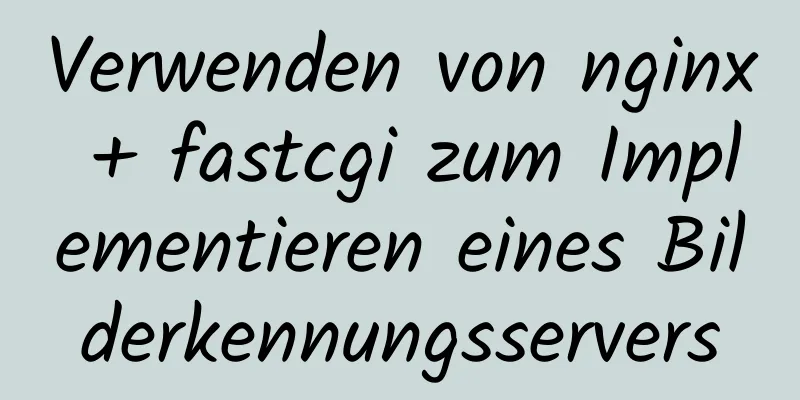 Verwenden von nginx + fastcgi zum Implementieren eines Bilderkennungsservers