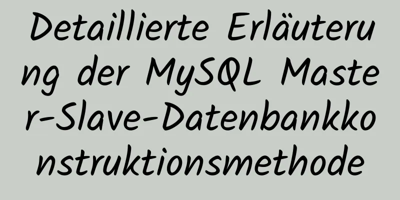 Detaillierte Erläuterung der MySQL Master-Slave-Datenbankkonstruktionsmethode