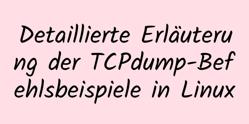 Detaillierte Erläuterung der TCPdump-Befehlsbeispiele in Linux