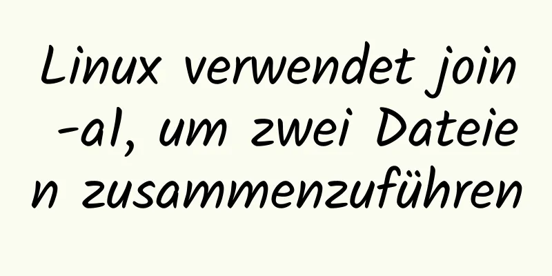 Linux verwendet join -a1, um zwei Dateien zusammenzuführen