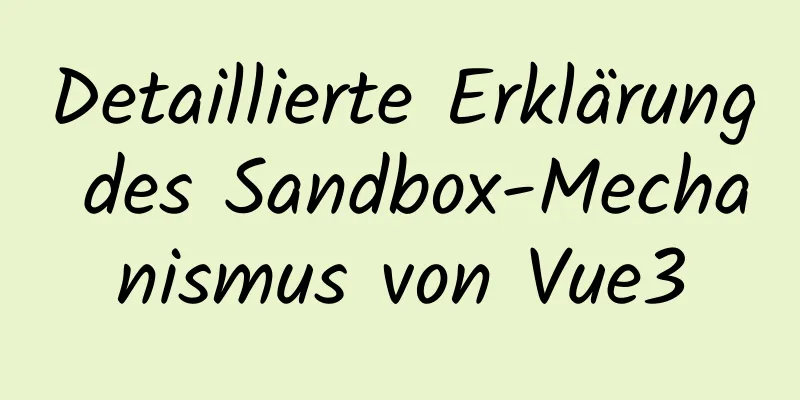 Detaillierte Erklärung des Sandbox-Mechanismus von Vue3