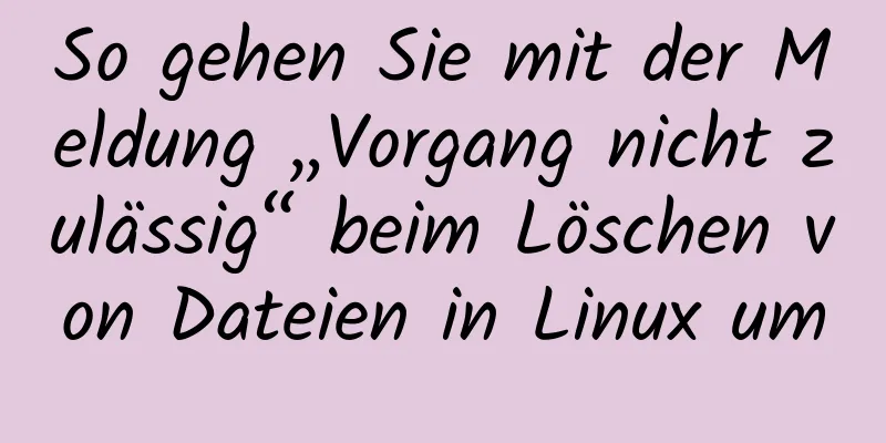 So gehen Sie mit der Meldung „Vorgang nicht zulässig“ beim Löschen von Dateien in Linux um