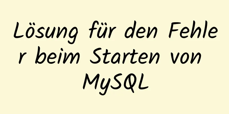 Lösung für den Fehler beim Starten von MySQL