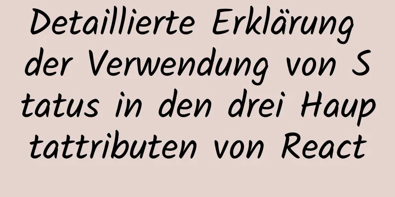 Detaillierte Erklärung der Verwendung von Status in den drei Hauptattributen von React