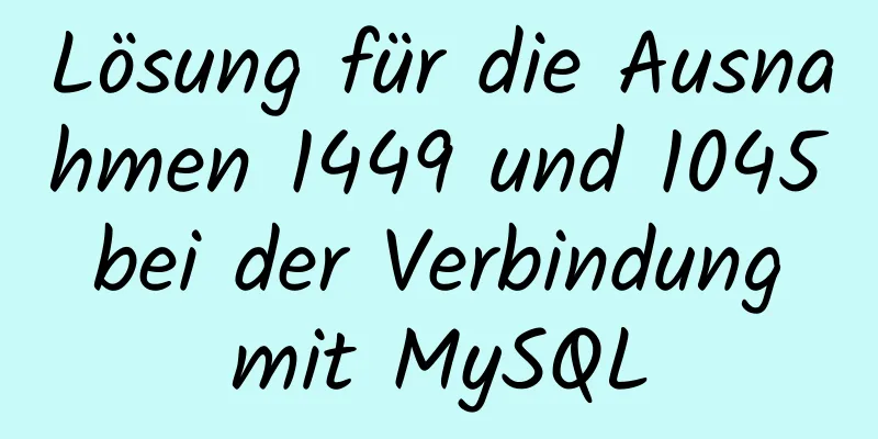 Lösung für die Ausnahmen 1449 und 1045 bei der Verbindung mit MySQL