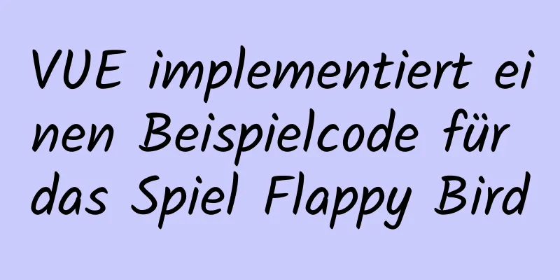 VUE implementiert einen Beispielcode für das Spiel Flappy Bird